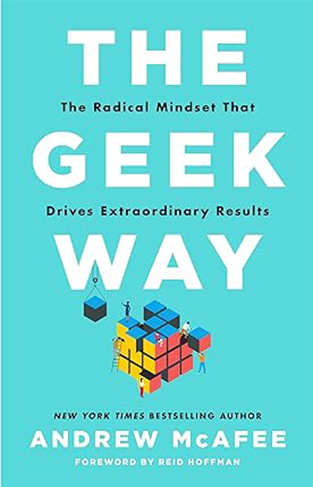 The Geek Way - The Radical Mindset That Drives Extraordinary Results